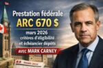 Prestation fédérale ARC 670 $ mars 2026 critères d’éligibilité et échéancier dépôts
